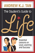 The Student's Guide to Life: Essential Lessons on Love, Learning and Success
