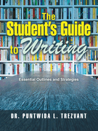The Student's Guide to Writing: Essential Outlines and Strategies