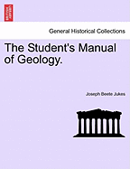 The Student's Manual of Geology. - Jukes, Joseph Beete