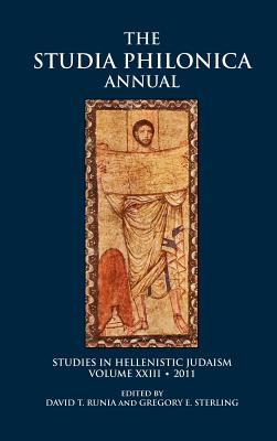 The Studia Philonica Annual: Studies in Hellenistic Judaism, Volume XXIII, 2011 - Runia, David T (Editor), and Sterling, Gregory E (Editor)