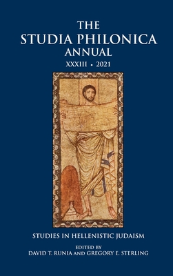 The Studia Philonica Annual XXXIII, 2021: Studies in Hellenistic Judaism - Runia, David T (Editor), and Sterling, Gregory E (Editor)