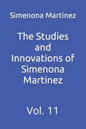 The Studies and Innovations of Simenona Martinez: Vol. 11