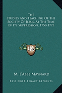 The Studies And Teaching Of The Society Of Jesus, At The Time Of Its Suppression, 1750-1773