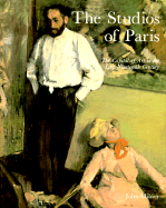 The Studios of Paris: The Capital of Art in the Late Nineteenth Century - Milner, John, Professor