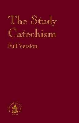 The Study Catechism: Full Version - Witherspoon Press