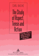 The Study of Aspect, Tense, and Action: Towards a Theory of the Semantics of Grammatical Categories