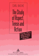 The Study of Aspect, Tense and Action: Towards a Theory of the Semantics of Grammatical Categories