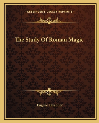 The Study of Roman Magic - Tavenner, Eugene