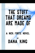 The Stuff That Dreams Are Made of: A Nick Forte Mystery