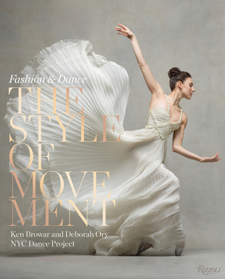 The Style of Movement: Fashion & Dance - Browar, Ken, and Ory, Deborah, and Valentino (Foreword by)