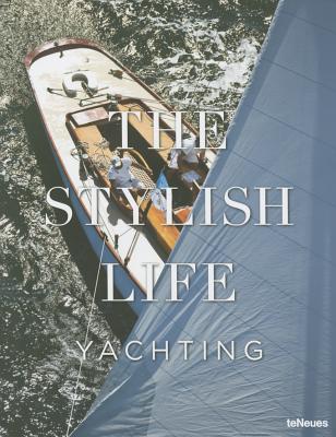 The Stylish Life: Yachting - teNeues