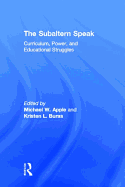 The Subaltern Speak: Curriculum, Power, and Educational Struggles