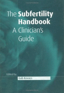 The Subfertility Handbook: A Clinician's Guide - Kovacs, Gabor T (Editor)