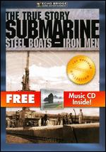 The Submarine: Steel Boats, Iron Men [DVD/CD] - Kirk Wolfinger