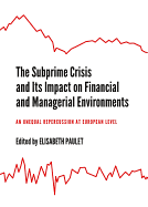 The Subprime Crisis and Its Impact on Financial and Managerial Environments: An Unequal Repercussion at European Level