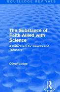 The Substance of Faith Allied with Science: A Catechism for Parents and Teachers