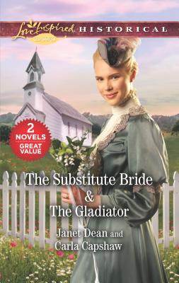 The Substitute Bride & the Gladiator: A 2-In-1 Collection - Dean, Janet, and Capshaw, Carla