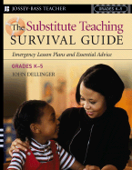 The Substitute Teaching Survival Guide, Grades K-5: Emergency Lesson Plans and Essential Advice