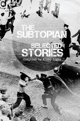 The Subtopian: Selected Stories - Richardson, Trevor D