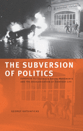 The Subversion of Politics: European Autonomous Social Movements and the Decolonization of Everyday Life