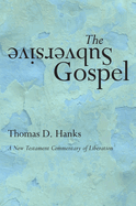 The Subversive Gospel: A New Testament Commentary of Liberation
