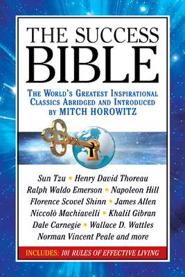 The Success Bible: The World's Greatest Inspirational Classics Abridged and Introduced by Mitch Horowitz - Tzu, Sun, and Horowitz, Mitch (Introduction by), and Thoreau, Henry David