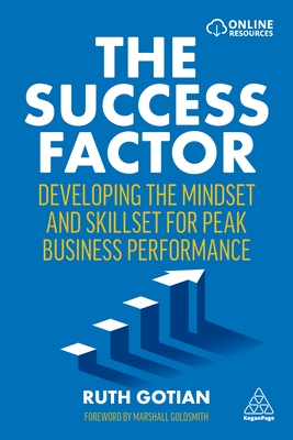 The Success Factor: Developing the Mindset and Skillset for Peak Business Performance - Gotian, Ruth