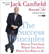 The Success Principles(tm) CD: How to Get from Where You Are to Where You Want to Be