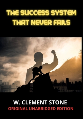 The success system that never fails - Stone, W Clement