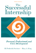 The Successful Internship: Personal, Professional, and Civic Development - Sweitzer, H Frederick, and King, Mary A