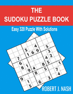The Sudoku Puzzle Book: Easy 320 Puzzles with Solutions