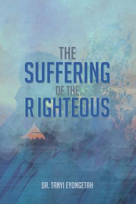 The Suffering of the Righteous - Eyongetah, Tanyi
