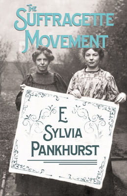 The Suffragette Movement: An Intimate Account of Persons and Ideals - With an Introduction by Dr Richard Pankhurst - Pankhurst, E Sylvia, and Pankhurst, Richard (Introduction by)