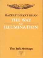The Sufi Message: The Way of Illumination Volume 1 - Khan, Hazrat Inayat