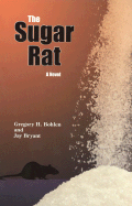 The Sugar Rat - Bohlen, Gregory H, and Bryant, Jay