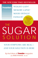 The Sugar Solution: Your Symptons Are Real and Your Solution Is Here