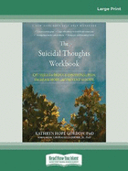 The Suicidal Thoughts Workbook: CBT Skills to Reduce Emotional Pain, Increase Hope, and Prevent Suicide