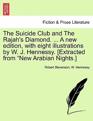 The Suicide Club and the Rajah's Diamond. ... a New Edition, with Eight Illustrations by W. J. Hennessy. [Extracted from New Arabian Nights.] - Stevenson, Robert, and Hennessy, W