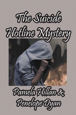 The Suicide Hotline Mystery - Hillan, Pamela, and Dyan