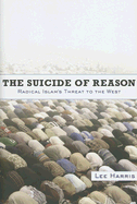 The Suicide of Reason: Radical Islam's Threat to the Enlightenment