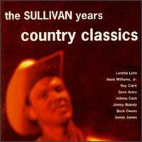 The Sullivan Years: Country Classics - Various Artists