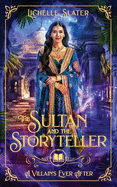 The Sultan and the Storyteller: A Retelling of 1001 Nights