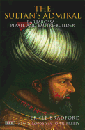 The Sultan's Admiral: Barbarossa - Pirate and Empire-Builder
