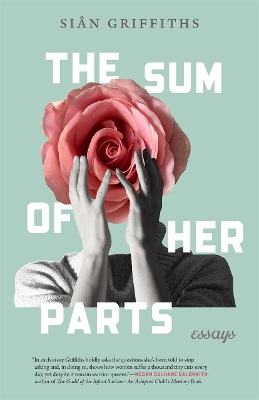 The Sum of Her Parts: Essays - Griffiths, Sin