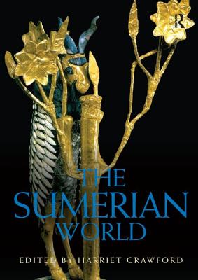 The Sumerian World - Crawford, Harriet, Professor (Editor)
