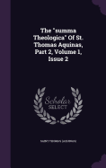 The "summa Theologica" Of St. Thomas Aquinas, Part 2, Volume 1, Issue 2