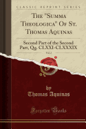 The Summa Theologica of St. Thomas Aquinas, Vol. 2: Second Part of the Second Part, Qq. CLXXI-CLXXXIX (Classic Reprint)