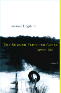 The Summer Fletcher Greel Loved Me - Kingsbury, Suzanne