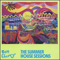 The Summer House Sessions - Don Cherry