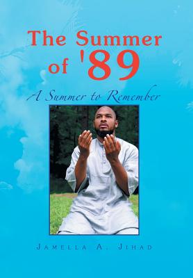 The Summer of '89: A summer to Remember - Jihad, Jamella A